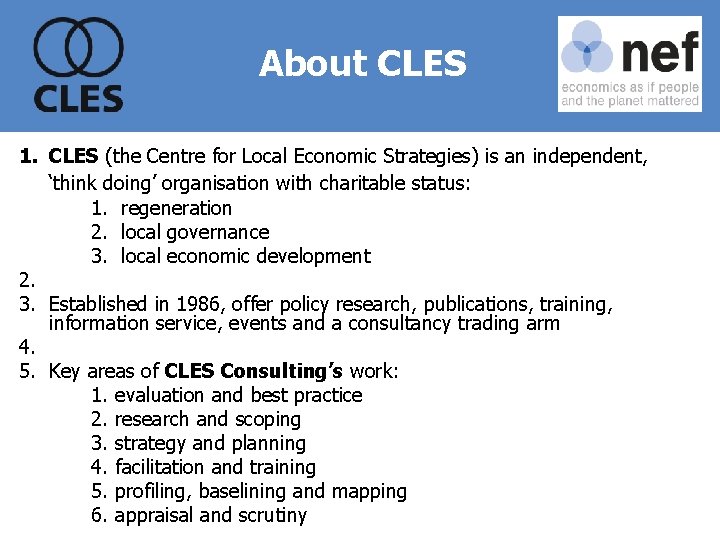 About CLES 1. CLES (the Centre for Local Economic Strategies) is an independent, ‘think