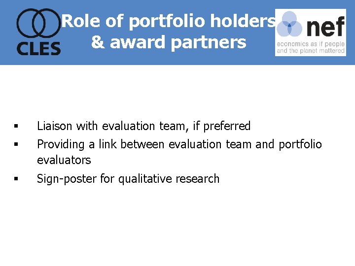 Role of portfolio holders & award partners § Liaison with evaluation team, if preferred