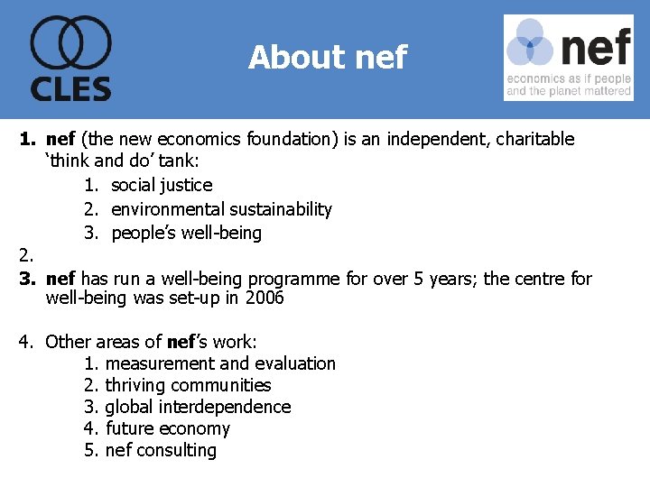 About nef 1. nef (the new economics foundation) is an independent, charitable ‘think and