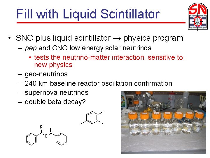 Fill with Liquid Scintillator • SNO plus liquid scintillator → physics program – pep