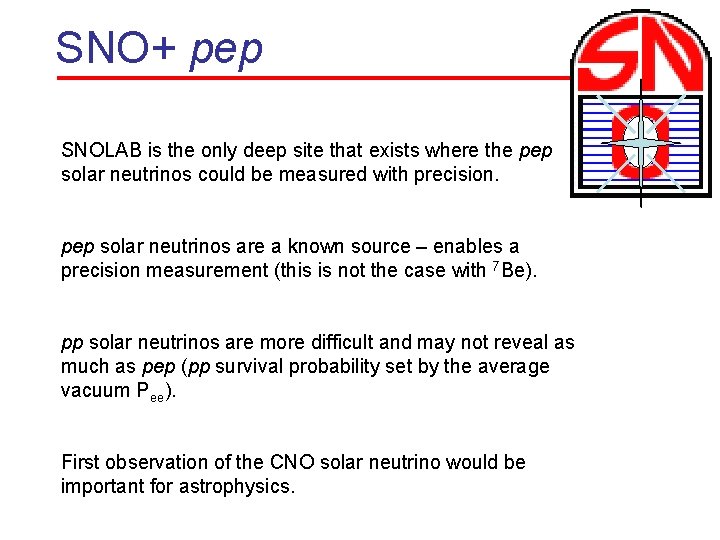 SNO+ pep SNOLAB is the only deep site that exists where the pep solar