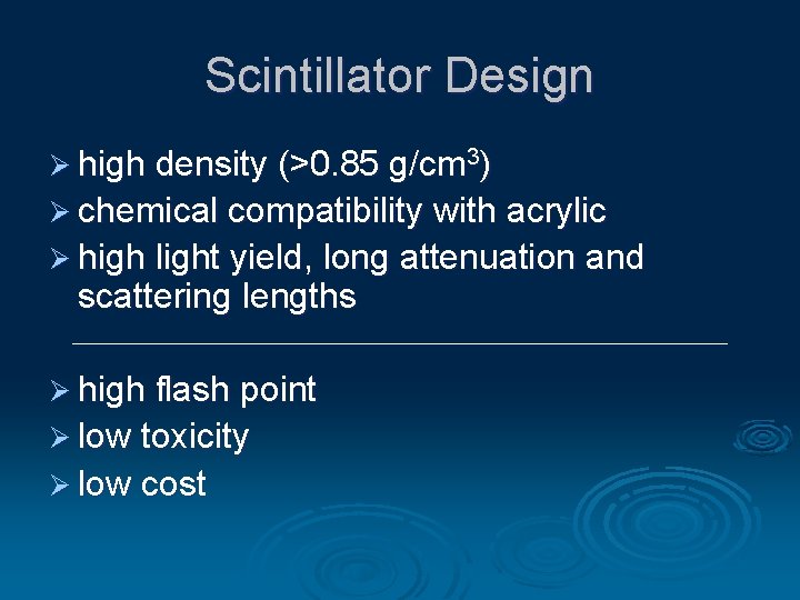 Scintillator Design Ø high density (>0. 85 g/cm 3) Ø chemical compatibility with acrylic