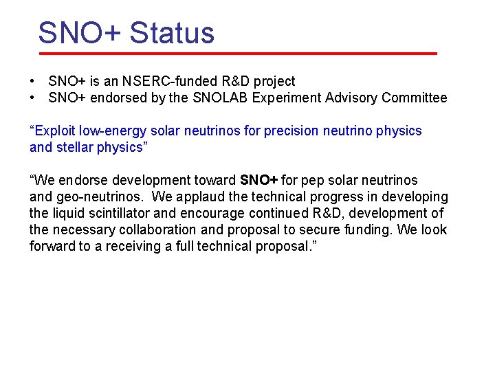 SNO+ Status • SNO+ is an NSERC-funded R&D project • SNO+ endorsed by the