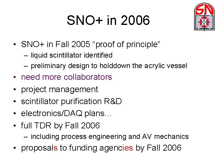 SNO+ in 2006 • SNO+ in Fall 2005 “proof of principle” – liquid scintillator