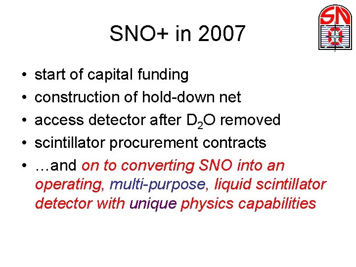 SNO+ in 2007 • • • start of capital funding construction of hold-down net