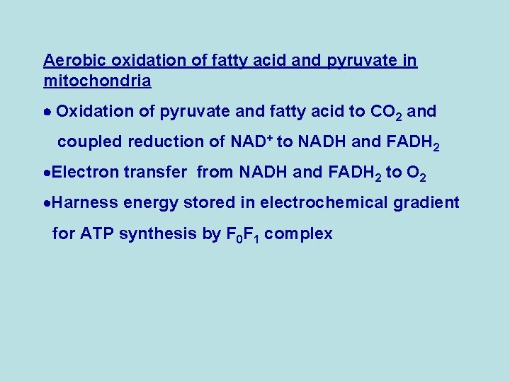 Aerobic oxidation of fatty acid and pyruvate in mitochondria Oxidation of pyruvate and fatty