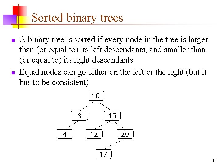 Sorted binary trees n n A binary tree is sorted if every node in Sorted binary trees n n A binary tree is sorted if every node in