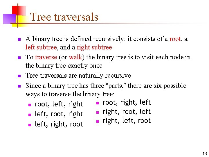 Tree traversals n n A binary tree is defined recursively: it consists of a Tree traversals n n A binary tree is defined recursively: it consists of a