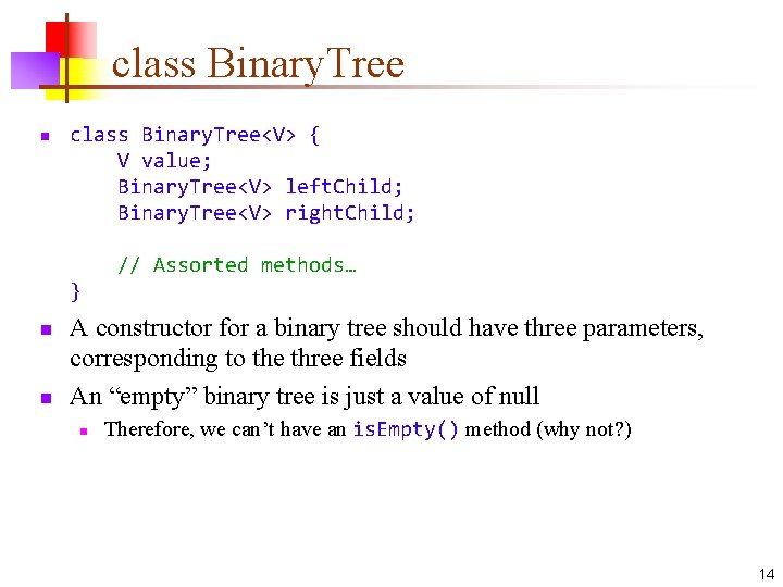 class Binary. Tree n class Binary. Tree<V> { V value; Binary. Tree<V> left. Child;