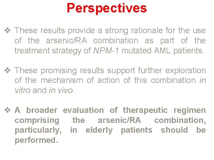 Perspectives v These results provide a strong rationale for the use of the arsenic/RA