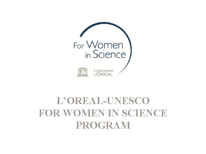 L’OREAL-UNESCO FOR WOMEN IN SCIENCE PROGRAM 