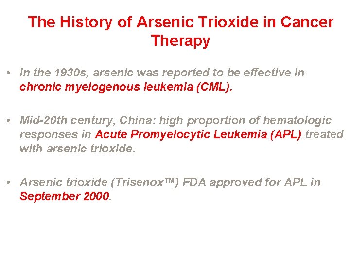 The History of Arsenic Trioxide in Cancer Therapy • In the 1930 s, arsenic
