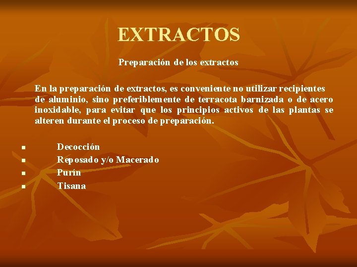 EXTRACTOS Preparación de los extractos En la preparación de extractos, es conveniente no utilizar