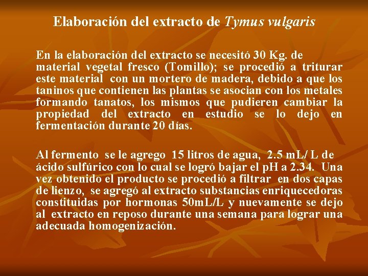 Elaboración del extracto de Tymus vulgaris En la elaboración del extracto se necesitó 30