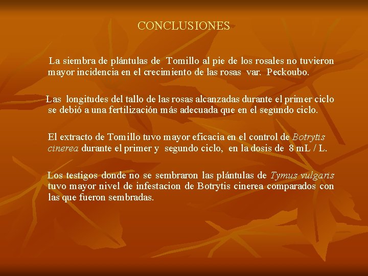 CONCLUSIONES La siembra de plántulas de Tomillo al pie de los rosales no tuvieron