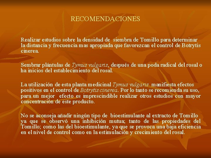 RECOMENDACIONES Realizar estudios sobre la densidad de siembra de Tomillo para determinar la distancia