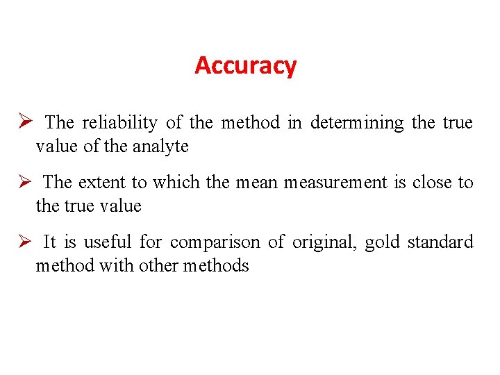 Accuracy Ø The reliability of the method in determining the true value of the