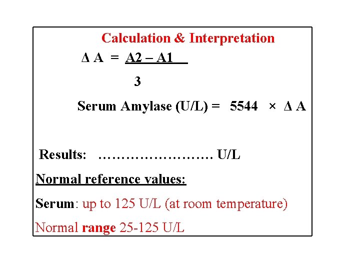 Calculation & Interpretation Δ A = A 2 – A 1 3 Serum Amylase