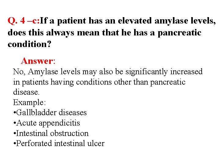 Q. 4 –c: If a patient has an elevated amylase levels, does this always