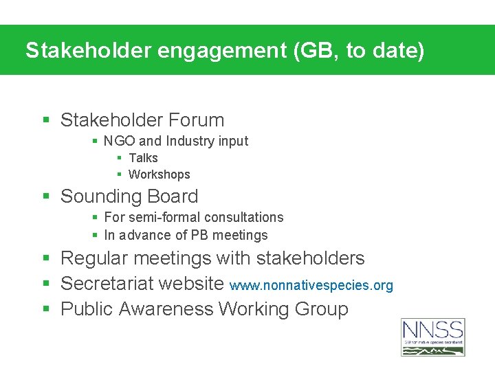 Stakeholder engagement (GB, to date) § Stakeholder Forum § NGO and Industry input §