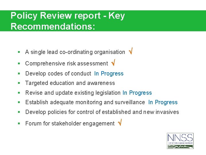 Policy Review report - Key Recommendations: § A single lead co-ordinating organisation § Comprehensive
