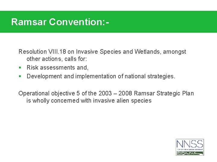 Ramsar Convention: Resolution VIII. 18 on Invasive Species and Wetlands, amongst other actions, calls