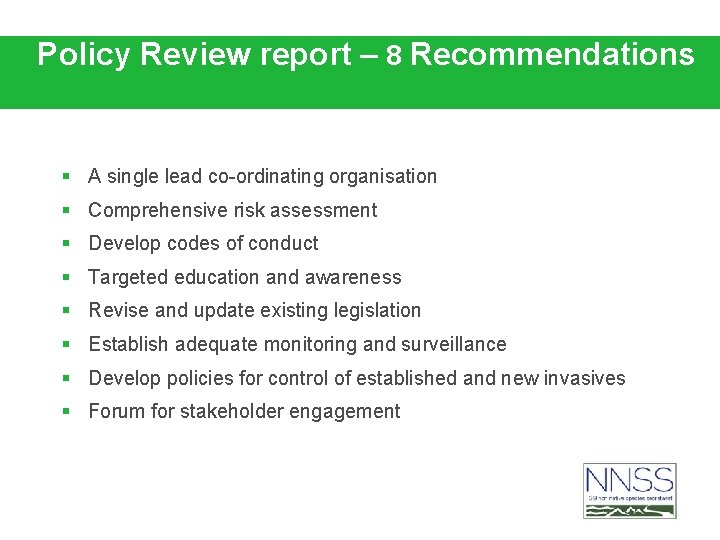 Policy Review report – 8 Recommendations § A single lead co-ordinating organisation § Comprehensive
