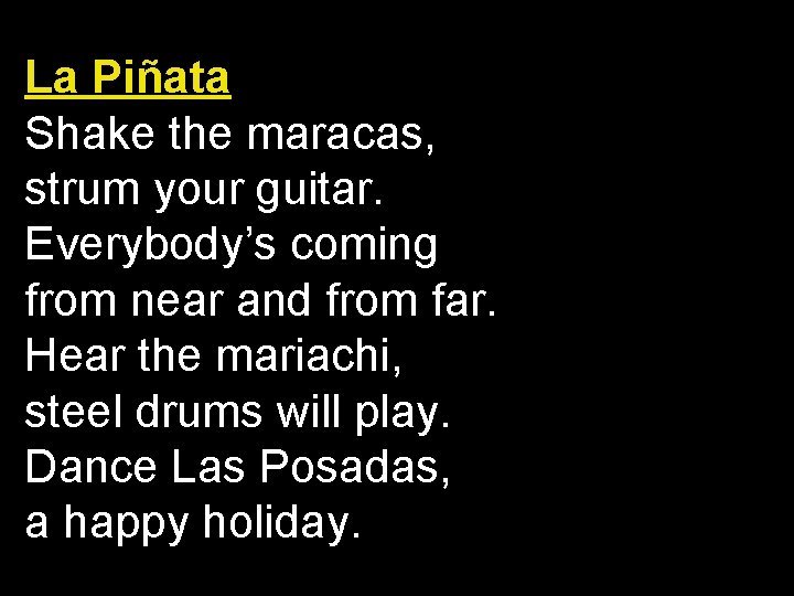 La Piñata Shake the maracas, strum your guitar. Everybody’s coming from near and from