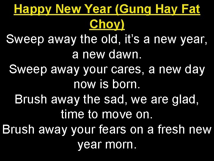 Happy New Year (Gung Hay Fat Choy) Sweep away the old, it’s a new