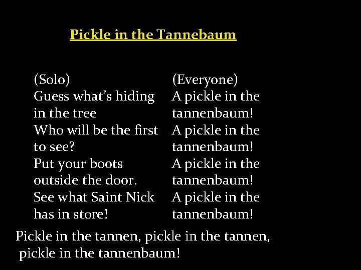 Pickle in the Tannebaum (Solo) Guess what’s hiding in the tree Who will be