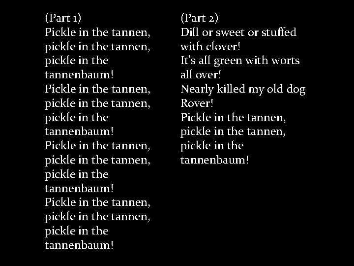 (Part 1) Pickle in the tannen, pickle in the tannen, pickle in the tannenbaum!