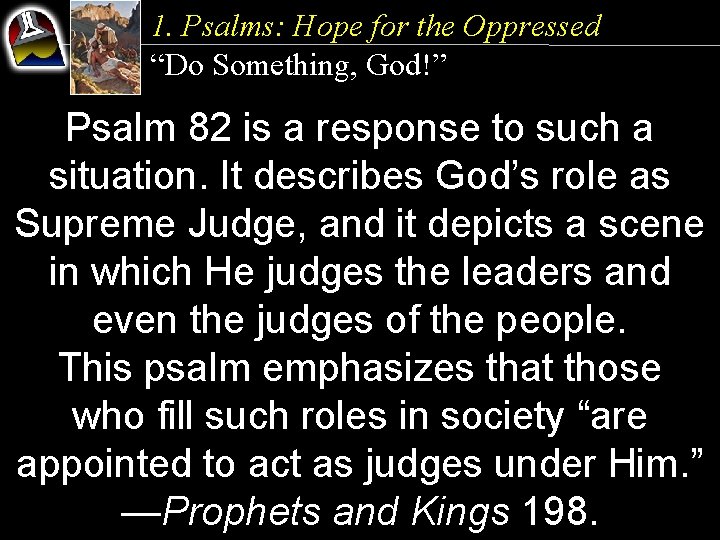 1. Psalms: Hope for the Oppressed “Do Something, God!” Psalm 82 is a response