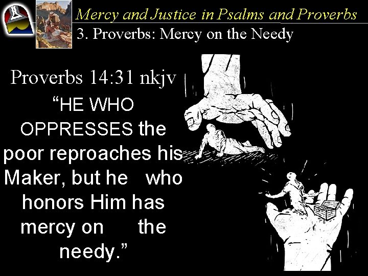 Mercy and Justice in Psalms and Proverbs 3. Proverbs: Mercy on the Needy Proverbs