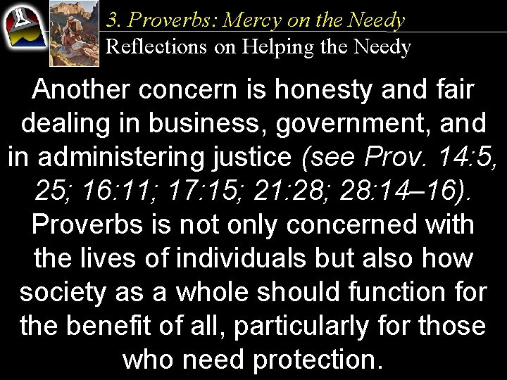 3. Proverbs: Mercy on the Needy Reflections on Helping the Needy Another concern is