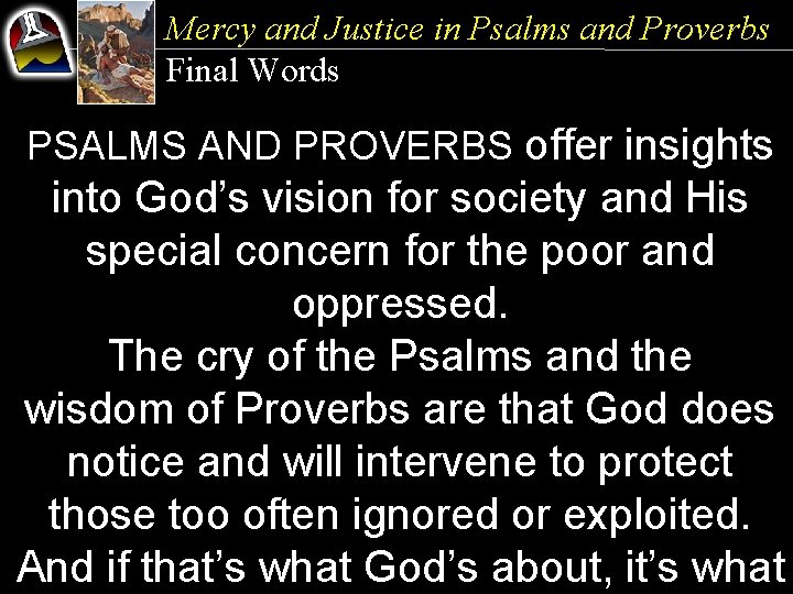 Mercy and Justice in Psalms and Proverbs Final Words PSALMS AND PROVERBS offer insights