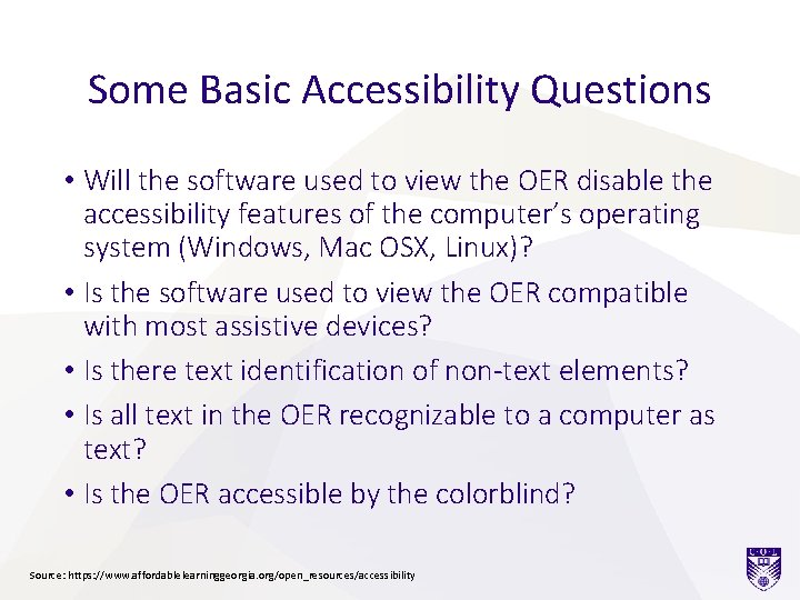 Some Basic Accessibility Questions • Will the software used to view the OER disable