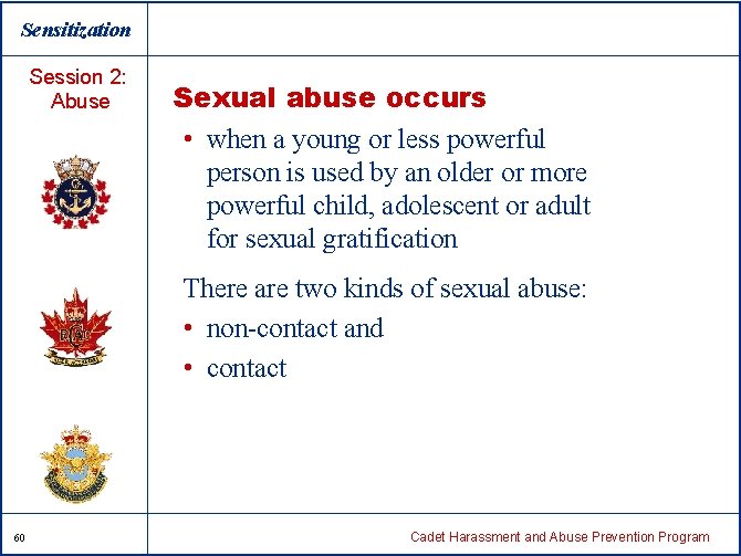 Sensitization Session 2: Abuse Sexual abuse occurs • when a young or less powerful
