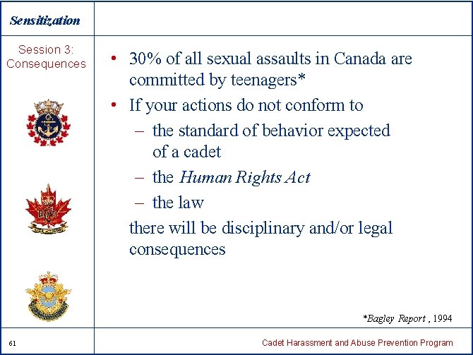 Sensitization Session 3: Consequences • 30% of all sexual assaults in Canada are committed