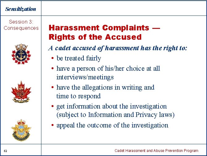 Sensitization Session 3: Consequences Harassment Complaints — Rights of the Accused A cadet accused