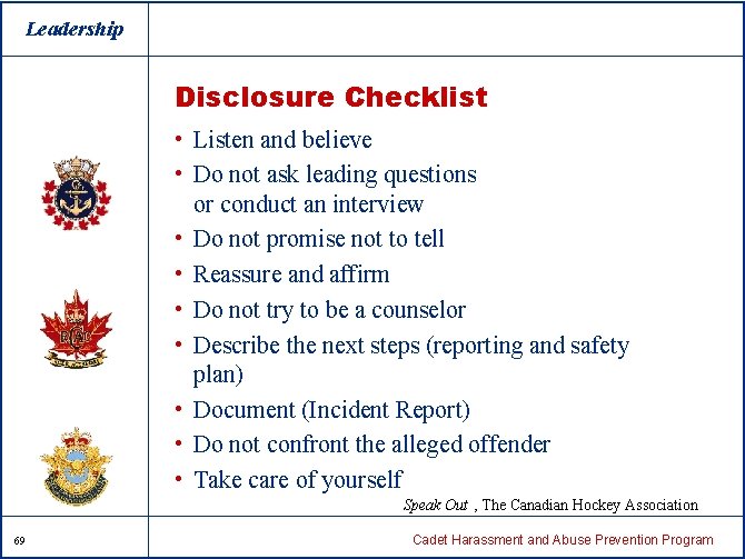 Leadership Disclosure Checklist • Listen and believe • Do not ask leading questions or