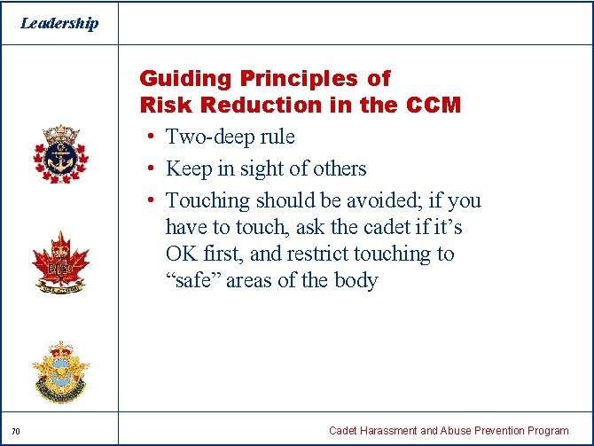 Leadership Guiding Principles of Risk Reduction in the CCM • Two-deep rule • Keep