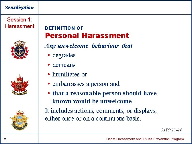 Sensitization Session 1: Harassment DEFINITION OF Personal Harassment Any unwelcome behaviour that • degrades