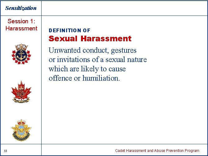 Sensitization Session 1: Harassment DEFINITION OF Sexual Harassment Unwanted conduct, gestures or invitations of