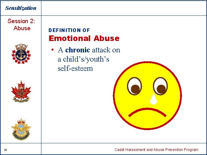 Sensitization Session 2: Abuse DEFINITION OF Emotional Abuse • A chronic attack on a