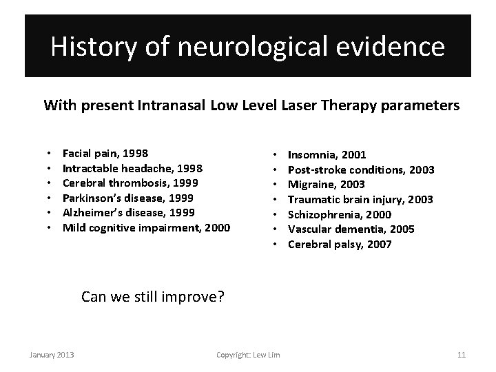 History of neurological evidence With present Intranasal Low Level Laser Therapy parameters • •