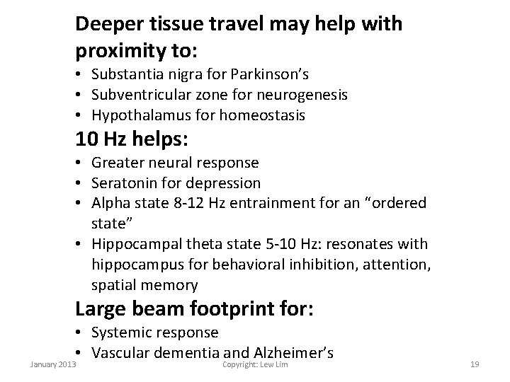 Deeper tissue travel may help with proximity to: • Substantia nigra for Parkinson’s •