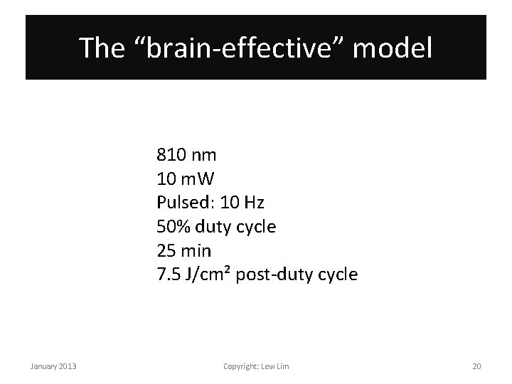 The “brain-effective” model 810 nm 10 m. W Pulsed: 10 Hz 50% duty cycle