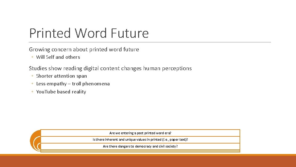 Printed Word Future Growing concern about printed word future ◦ Will Self and others