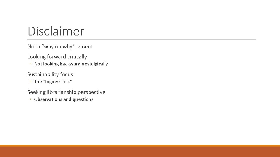 Disclaimer Not a “why oh why” lament Looking forward critically ◦ Not looking backward
