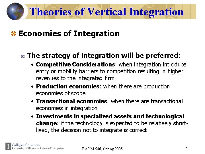 Theories of Vertical Integration Economies of Integration The strategy of integration will be preferred: